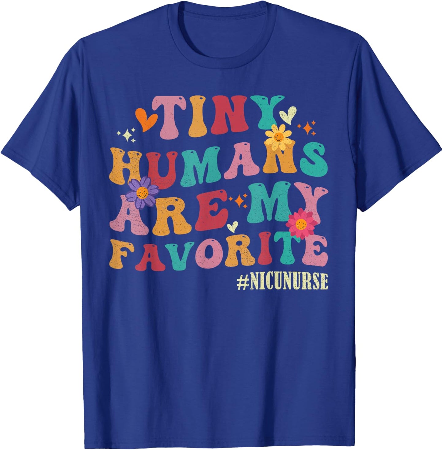 Tiny Humans Are My Favorite NICU Nurse Funny T-Shirt - T-Shirt | Royal