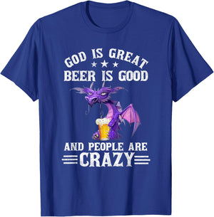 God Is Great Beer Is Good And People Are Crazy Dragon Lover T-Shirt - T-Shirt | Royal