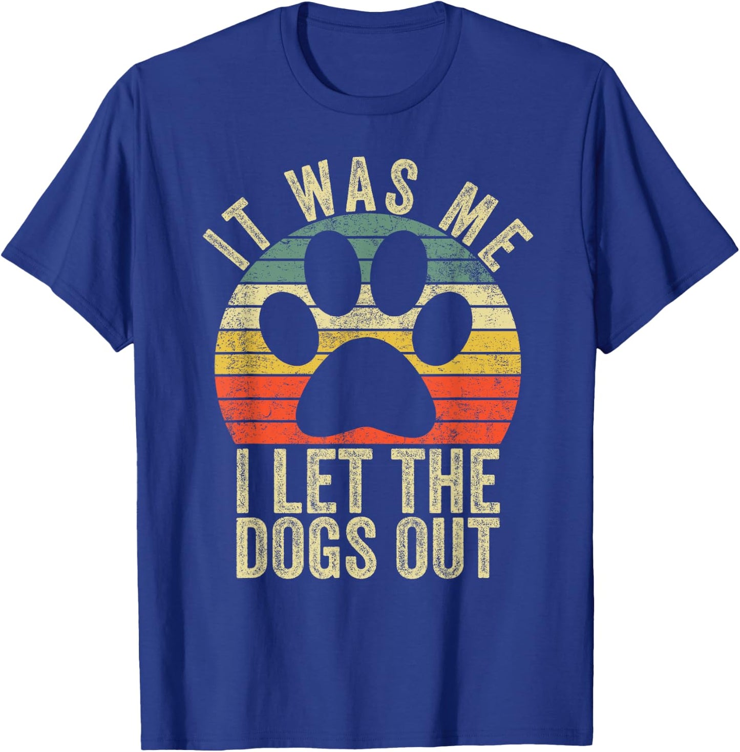 it was me i let the dogs out funny dog Women Girls Kids T-Shirt - T-Shirt | Royal