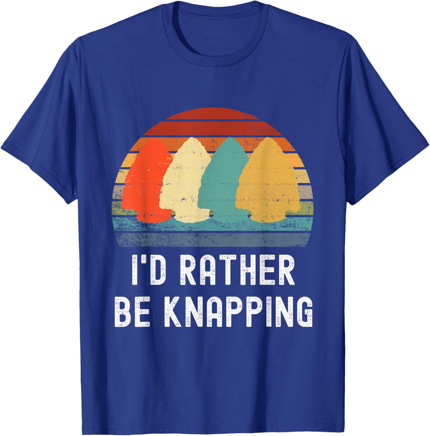 I'd Rather Be Knapping Arrow Head Hunting Arrowhead Hunter T-Shirt - T-Shirt | Royal
