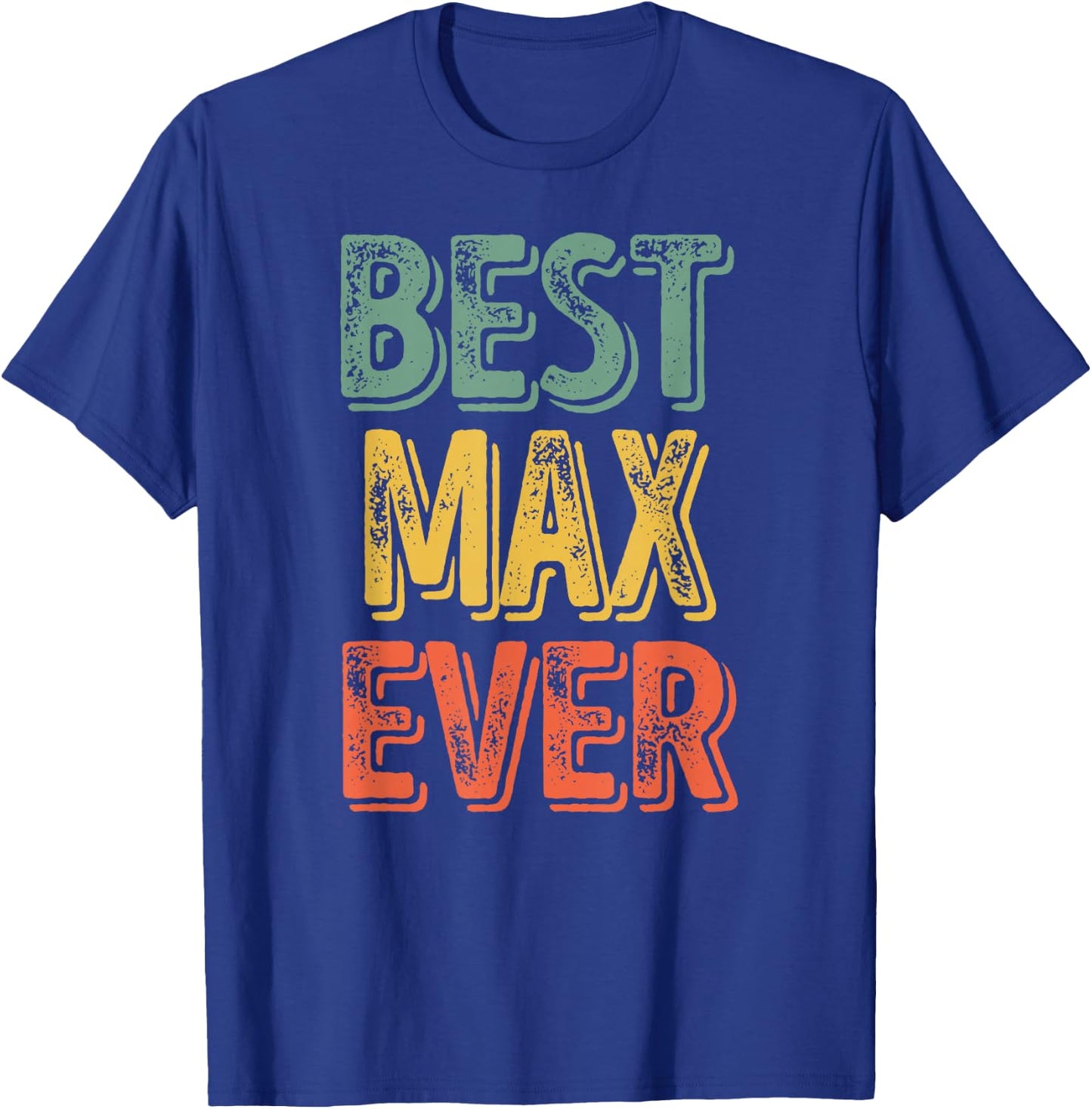 Best Max Ever Shirt Funny Personalized First Name Max T-Shirt - T-Shirt | Royal