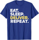 Eat Sleep Deliver Repeat T-Shirt - T-Shirt | Royal
