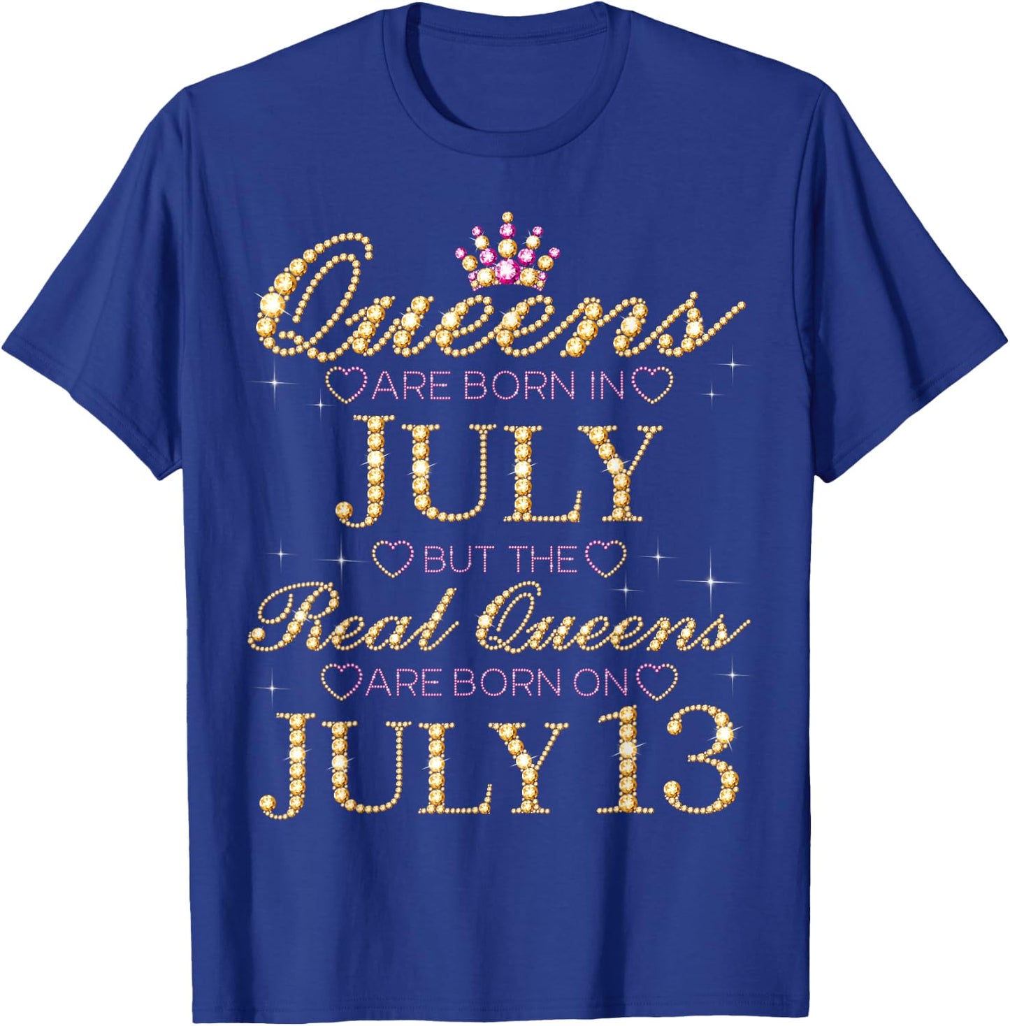 Queens Are Born In July Real Queens Are Born On July 13 T-Shirt - T-Shirt | Royal