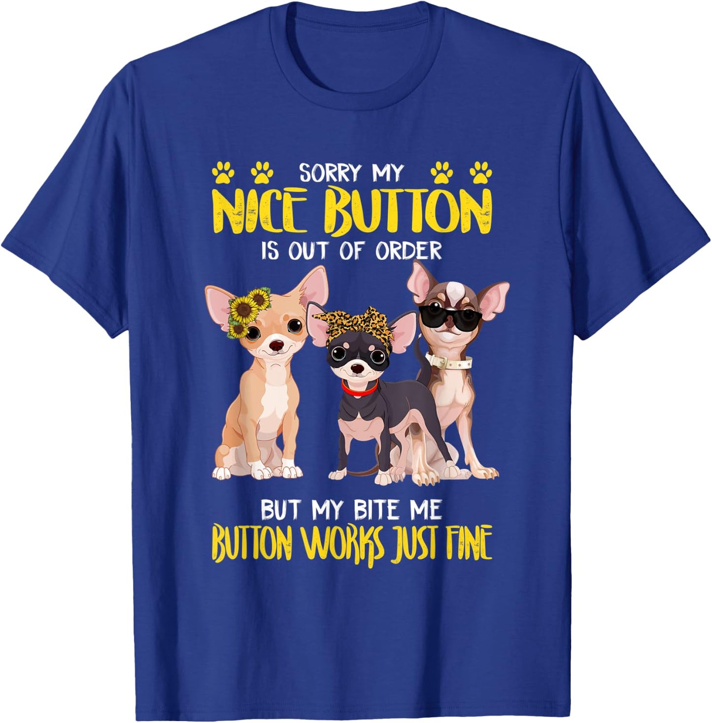 Bite Me Button Works Just Fine Chihuahua Dog Lover Dog Mom Men Women T-Shirt - T-Shirt | Royal
