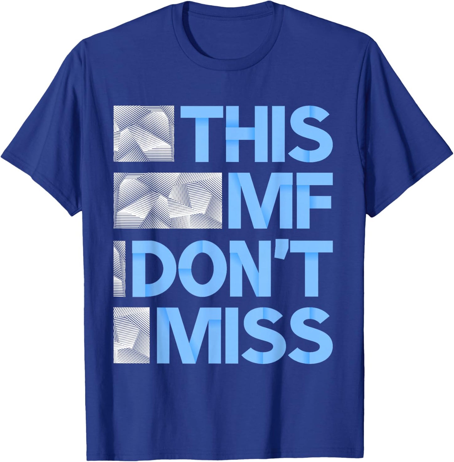 Blue This MF Don't Miss Blue Color Graphic T-Shirt - T-Shirt | Royal