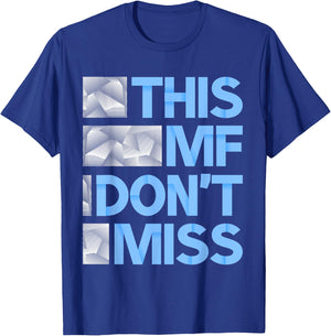 Blue This MF Don't Miss Blue Color Graphic T-Shirt - T-Shirt | Royal