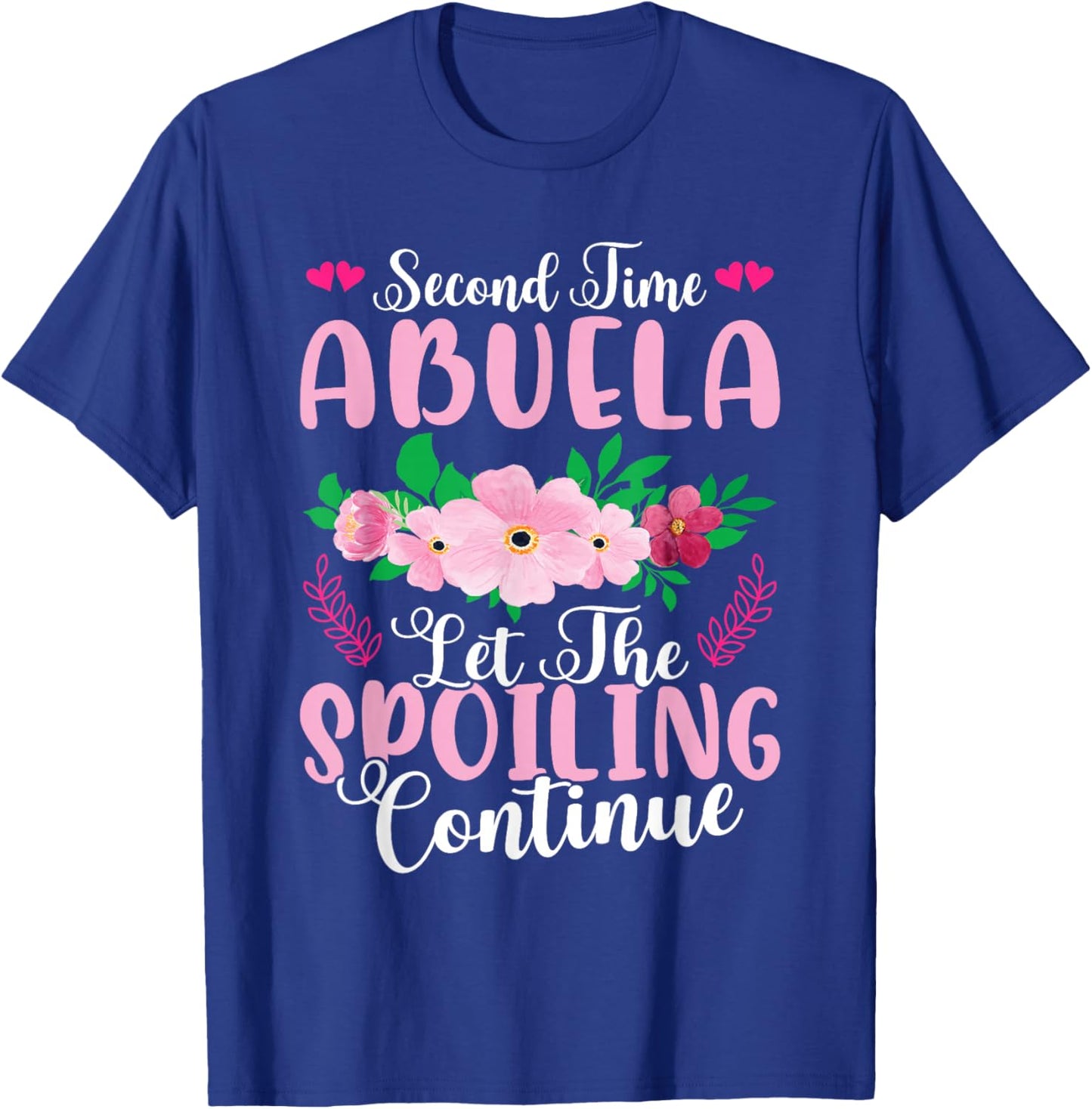 Second Time Abuela - Let The Spoiling Continue T-Shirt - T-Shirt | Royal