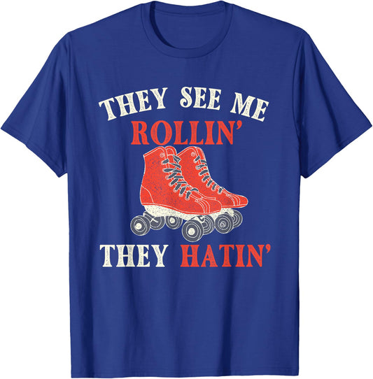 They See Me Rollin They Hatin - Roller Skating Skate Skater T-Shirt - T-Shirt | Royal