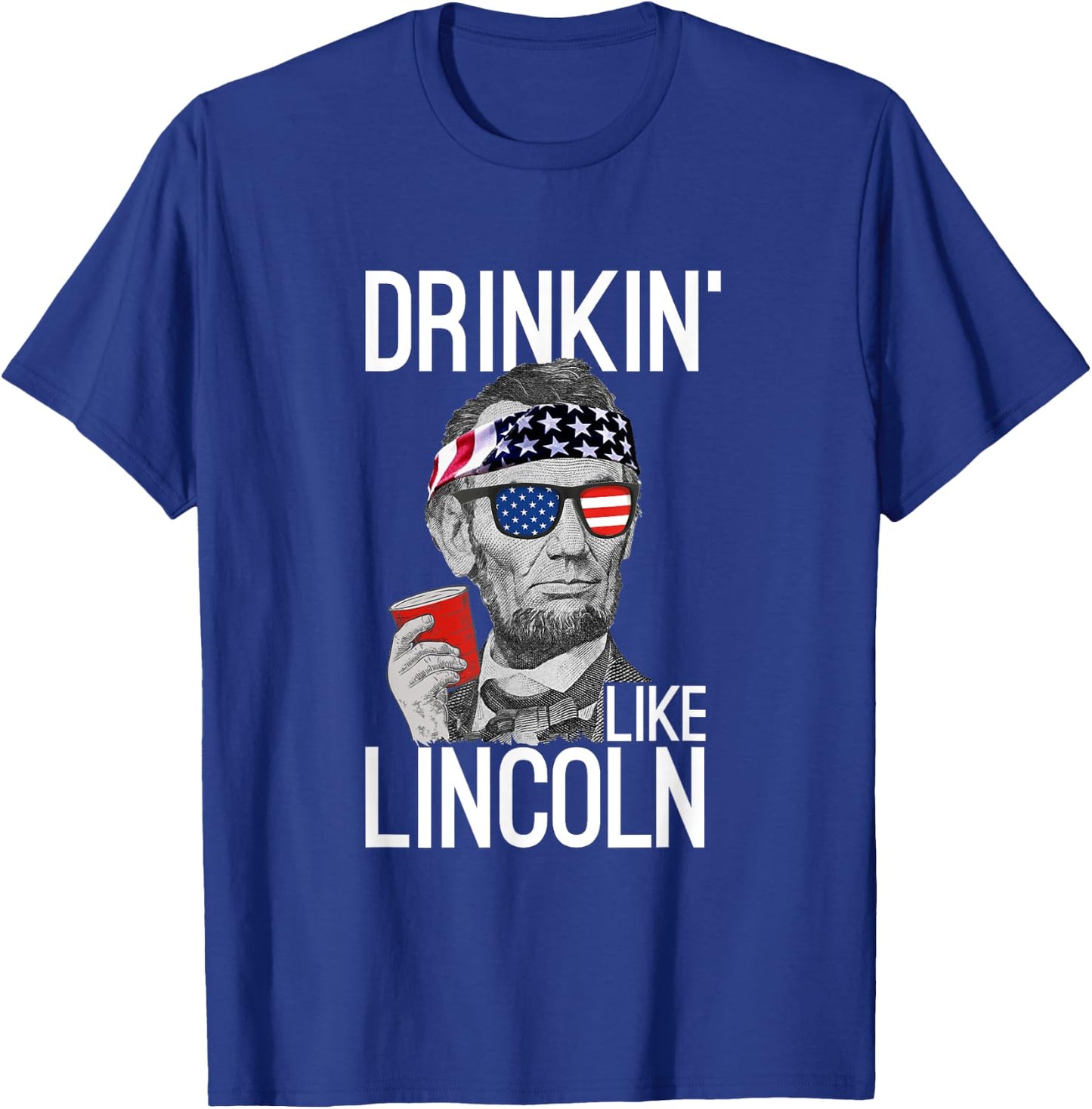 Drinkin' Like Lincoln Patriot Abraham Lincoln Beer Drinking T-Shirt - T-Shirt | Royal