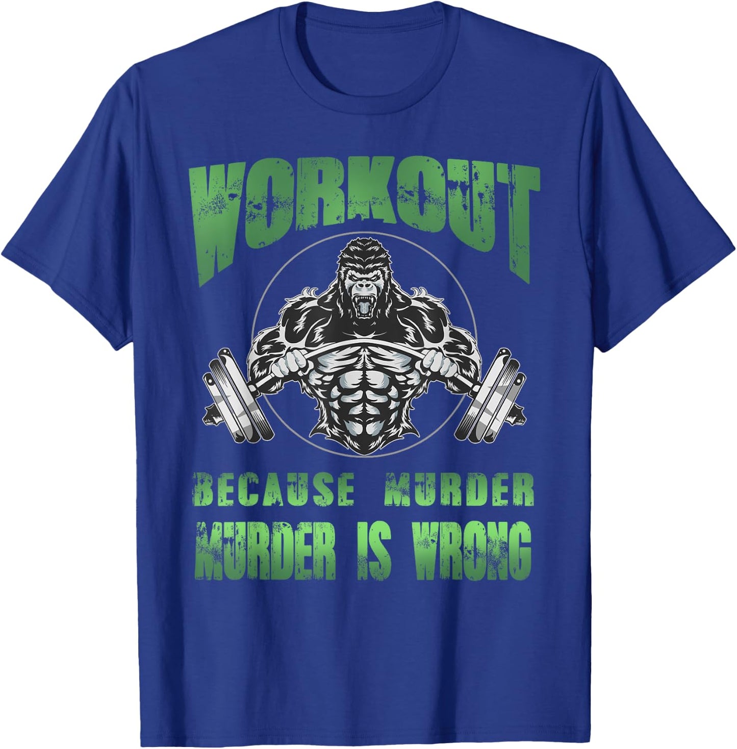 Workout because murder is wrong angry gorilla weight lifting T-Shirt - T-Shirt | Royal