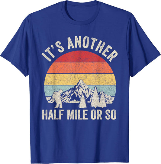 Retro It's Another Half Mile Or So Shirt Hiking Hiker Gift T-Shirt - T-Shirt | Royal