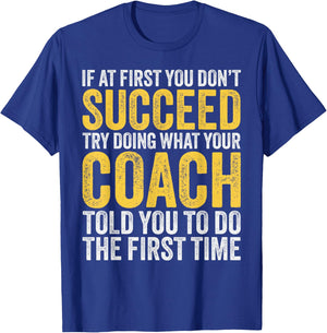 Coach Funny Men If At First You Dont Succeed Coach T-Shirt - T-Shirt | Royal