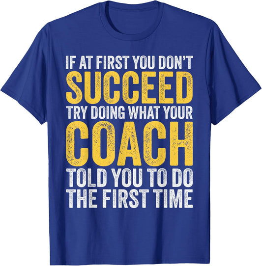 Coach Funny Men If At First You Dont Succeed Coach T-Shirt - T-Shirt | Royal