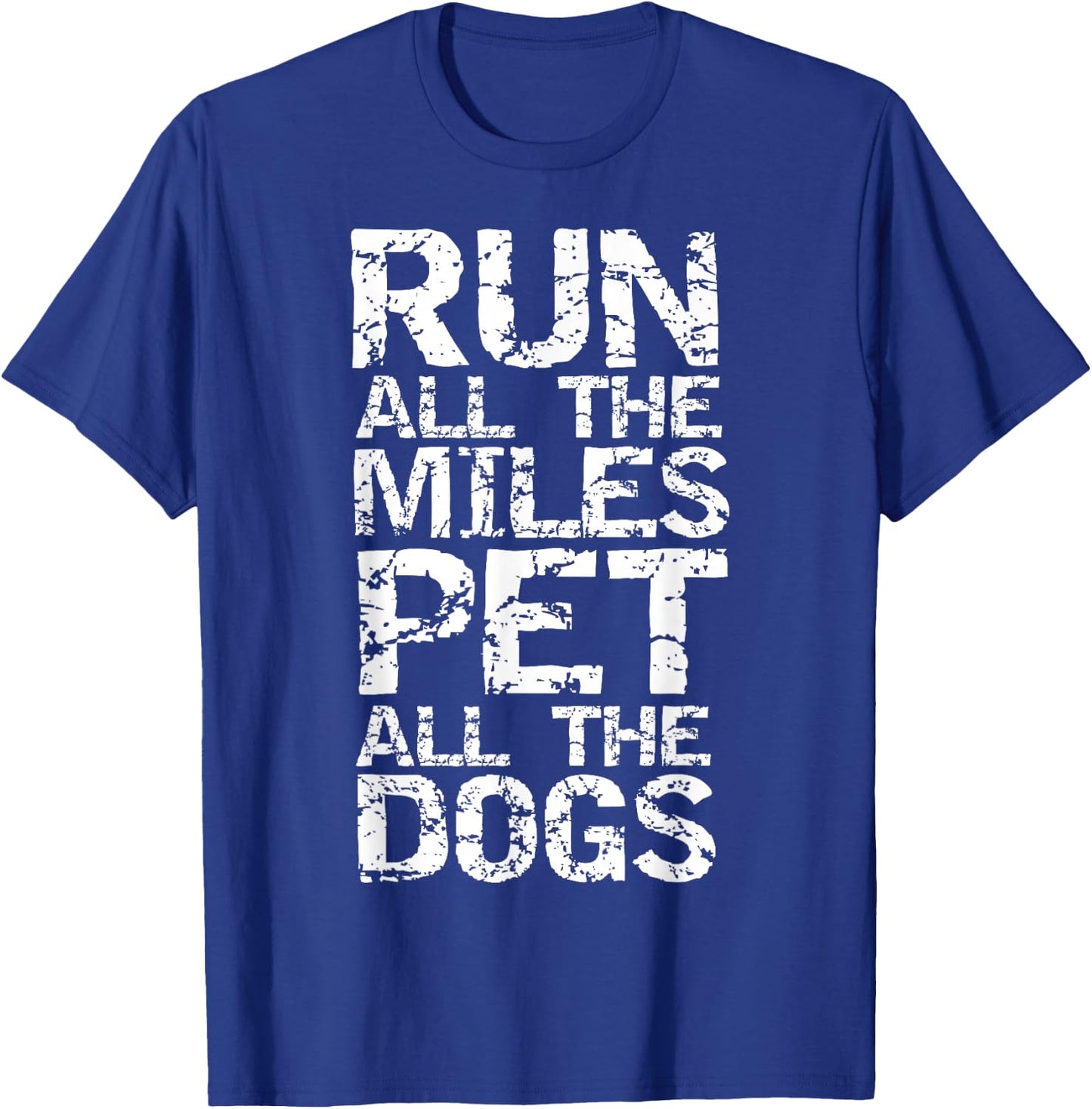 Running Quote for Runners Run all the Miles Pet all the Dogs T-Shirt - T-Shirt | Royal