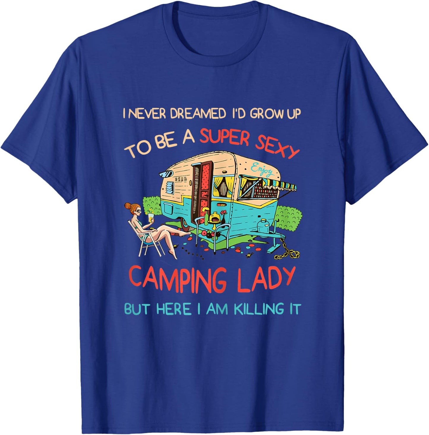 Super Sexy Camping Lady Happy Glamper Glamping Vacation T-Shirt - T-Shirt | Royal