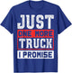 Just One More Truck I Promise Funny Auto Mechanic Pickup SUV T-Shirt - T-Shirt | Royal