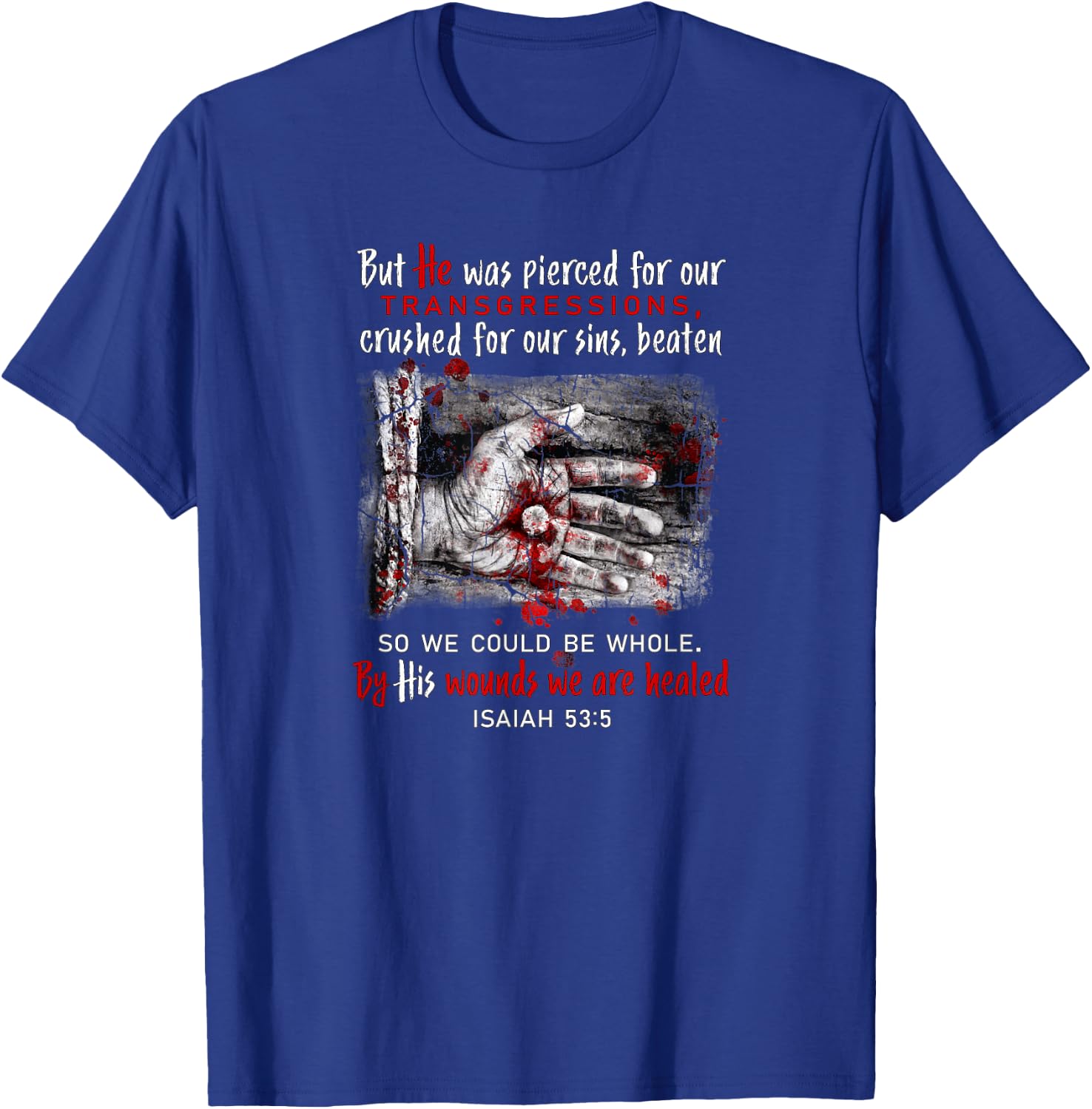 By His Wounds We Are Healed T-Shirt - T-Shirt | Royal