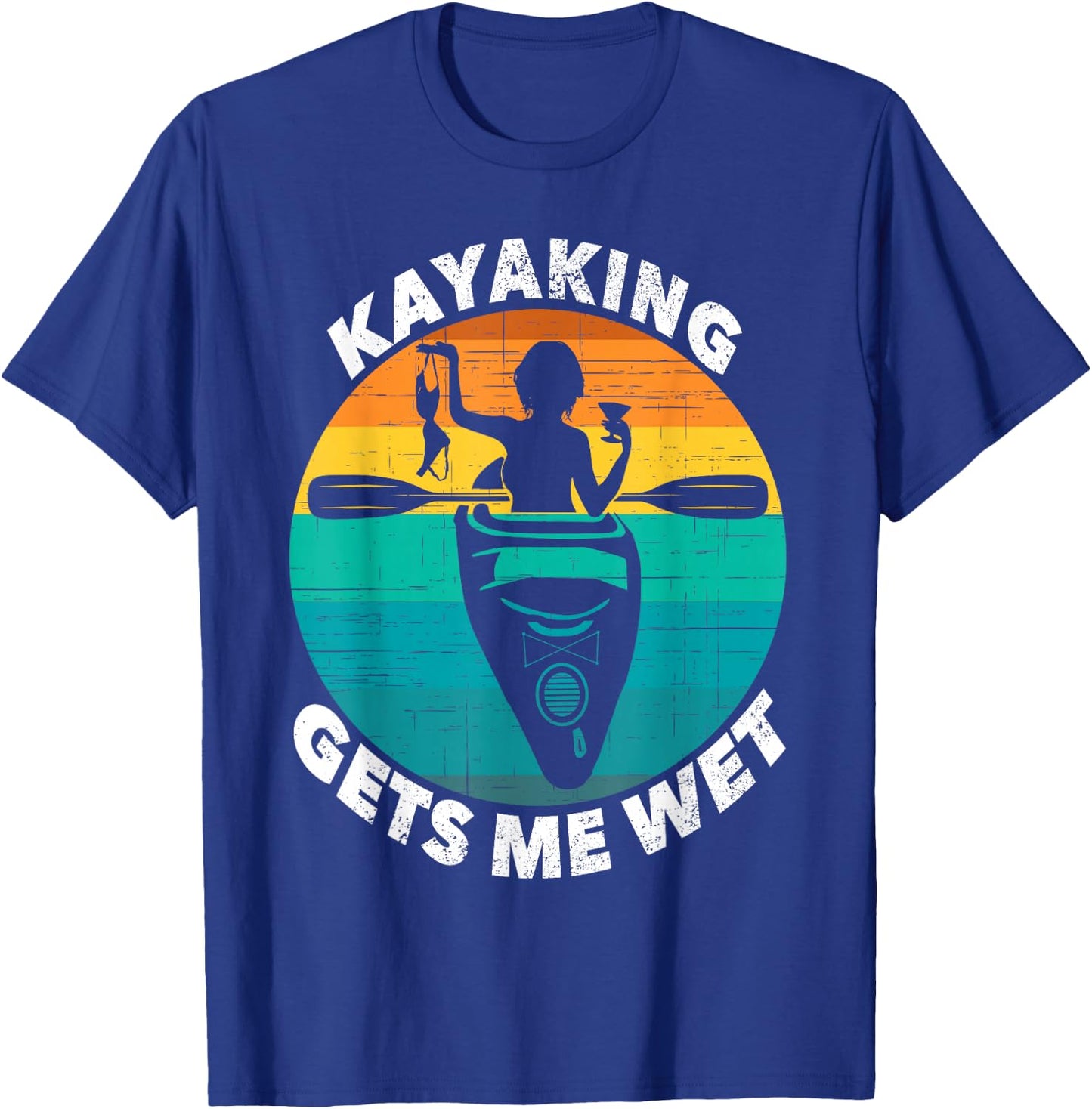 Kayaking Gets Me Wet Funny Kayaking Makes Me Wet T-Shirt - T-Shirt | Royal