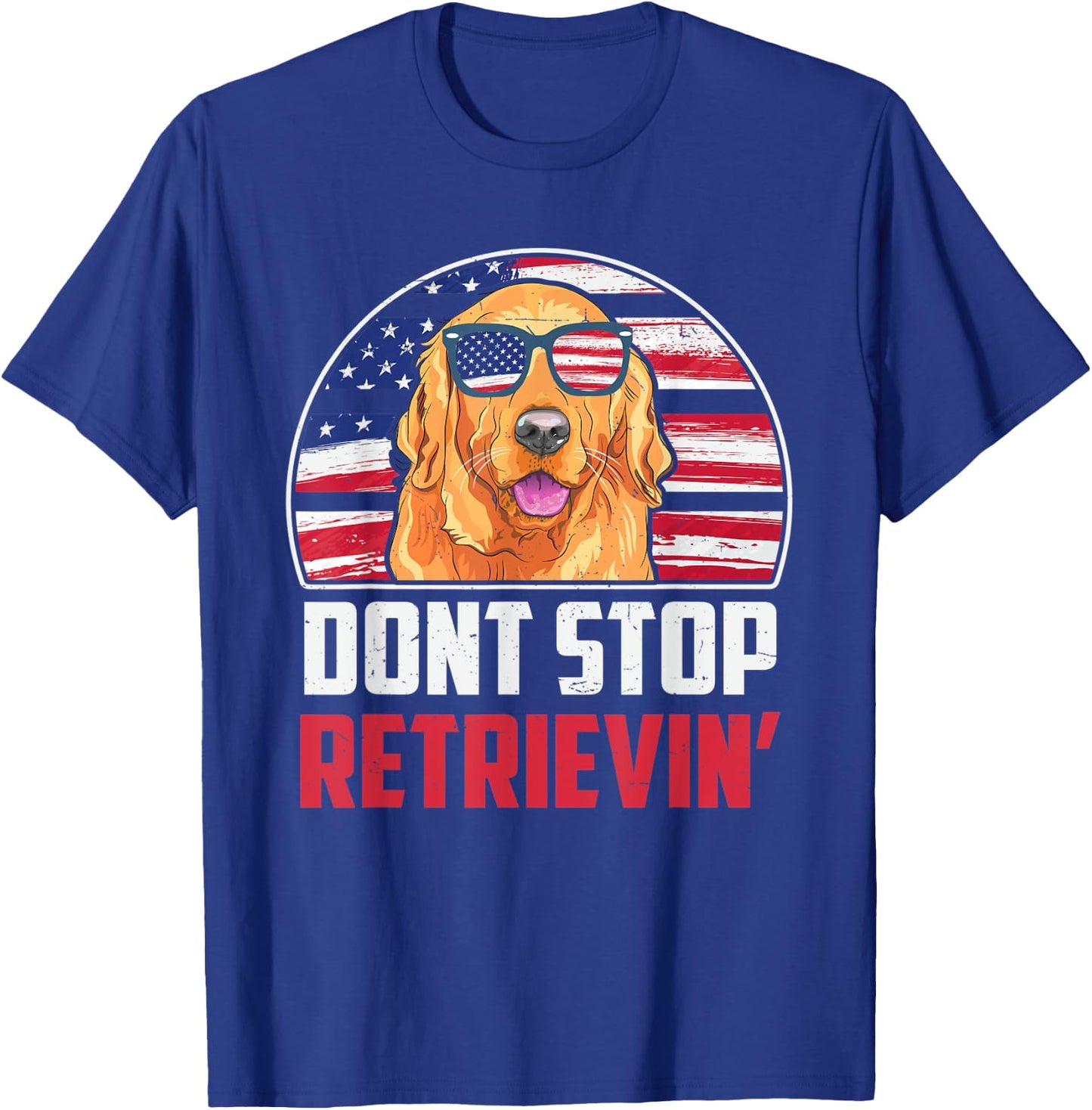Funny Golden Retriever Don't Stop Retrieving 4th of July T-Shirt - T-Shirt | Royal