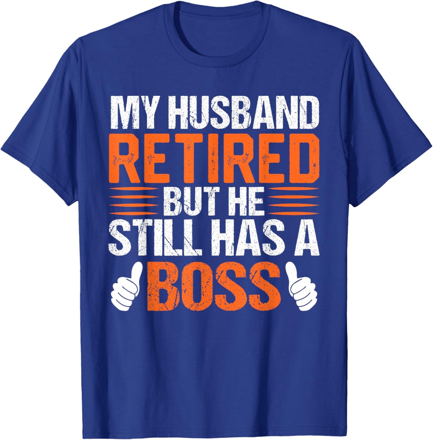 My Husband Retired But He Still Has A Boss Funny Wife T-Shirt - T-Shirt | Royal