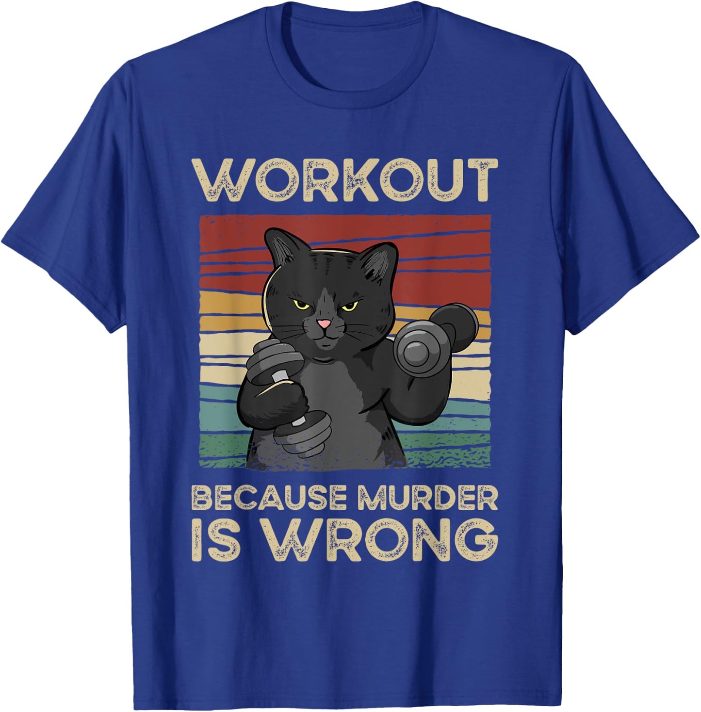 Workout Because Murder Is Wrong Cat Gym Vintage Men Women T-Shirt - T-Shirt | Royal