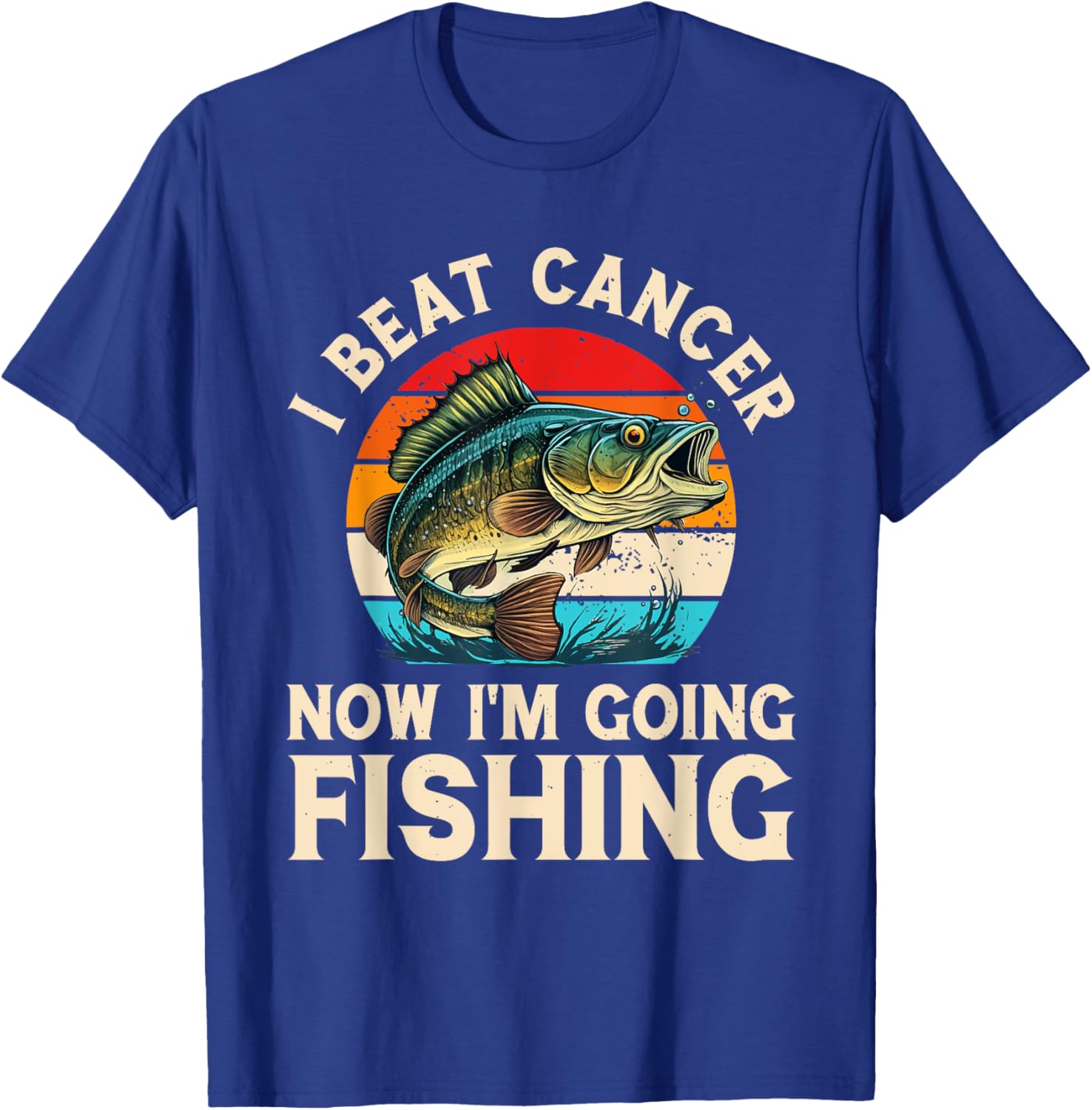 I Beat Cancer Now I'm Going Fishing T-Shirt - T-Shirt | Royal