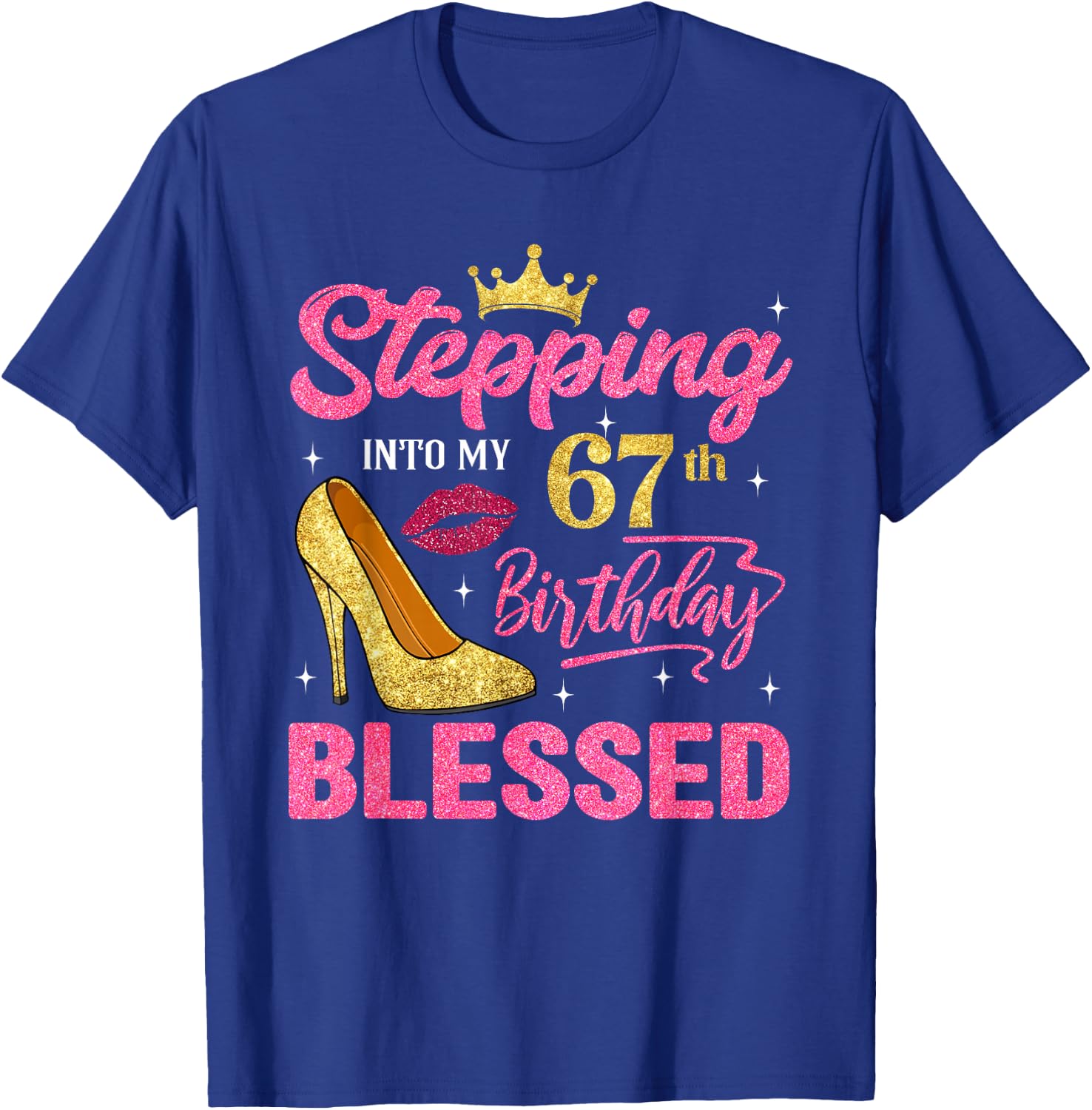Stepping Into My 67th Birthday Blessed High Heel Women T-Shirt - T-Shirt | Royal