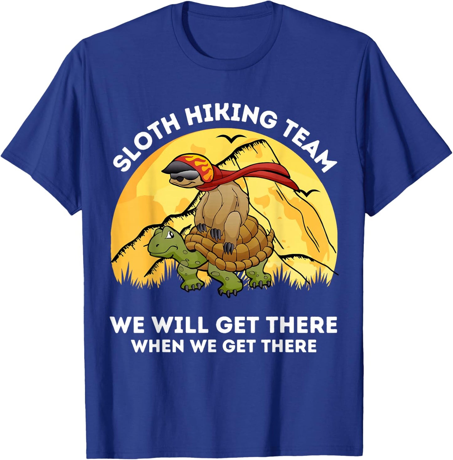 Sloth Hiking Team We Will Get There When We Get There Hikers T-Shirt - T-Shirt | Royal