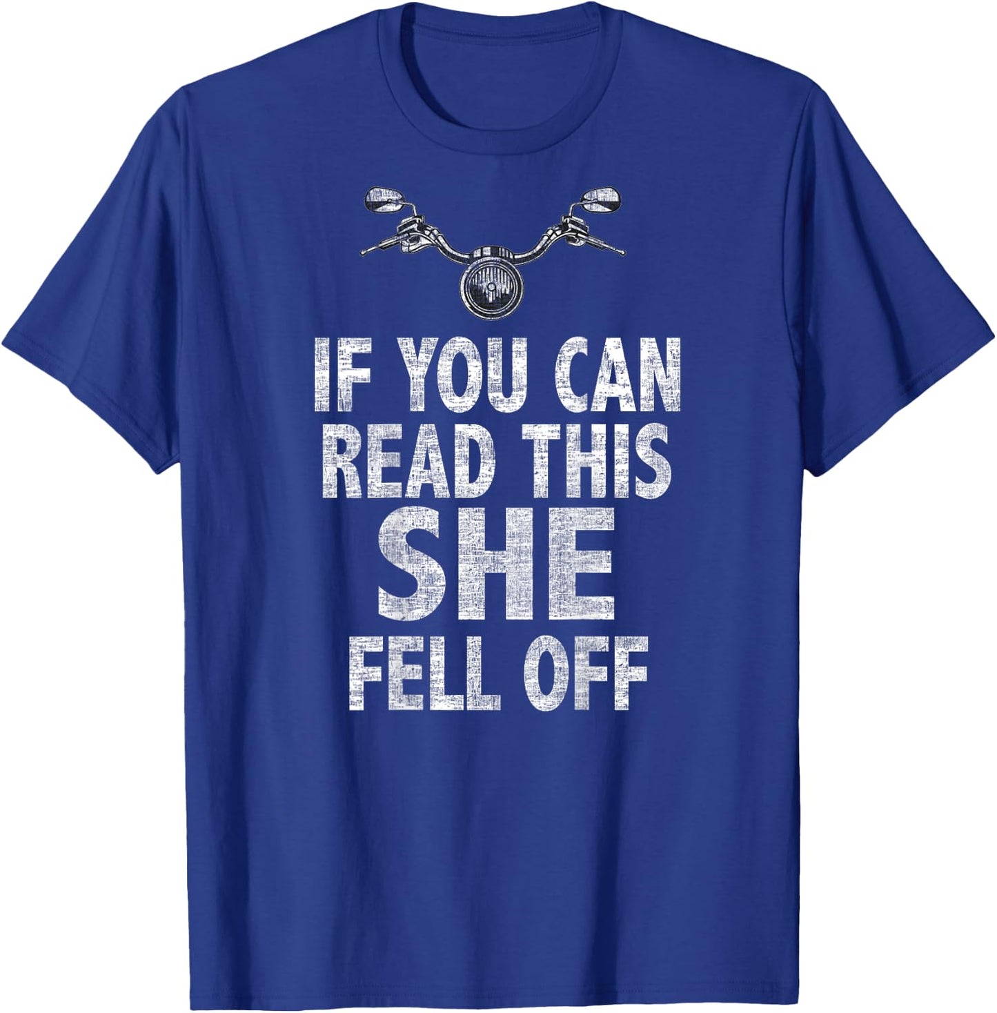 If You Can See This She Fell Off Funny Motorcycle T-Shirt - T-Shirt | Royal