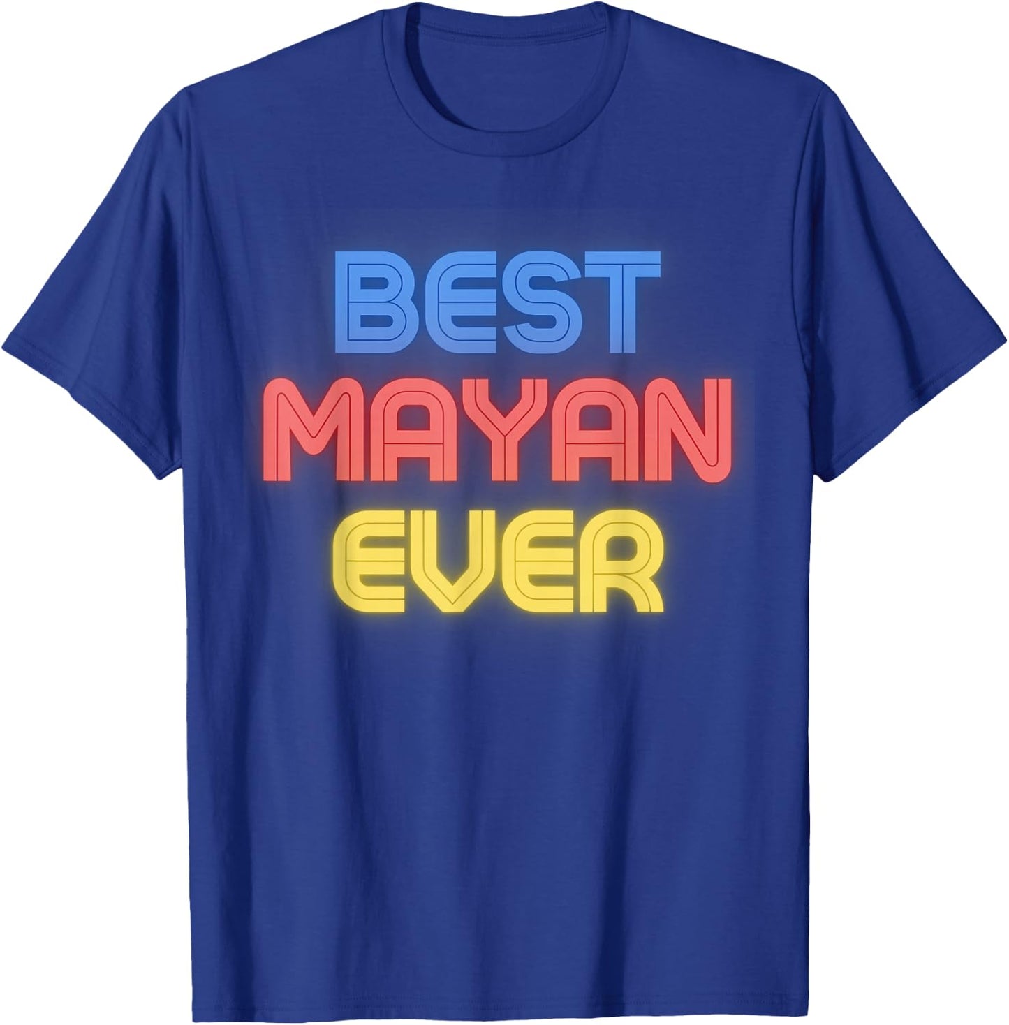 Best Mayan Ever - Funny Mayan Name Mayan T-Shirt - T-Shirt | Royal