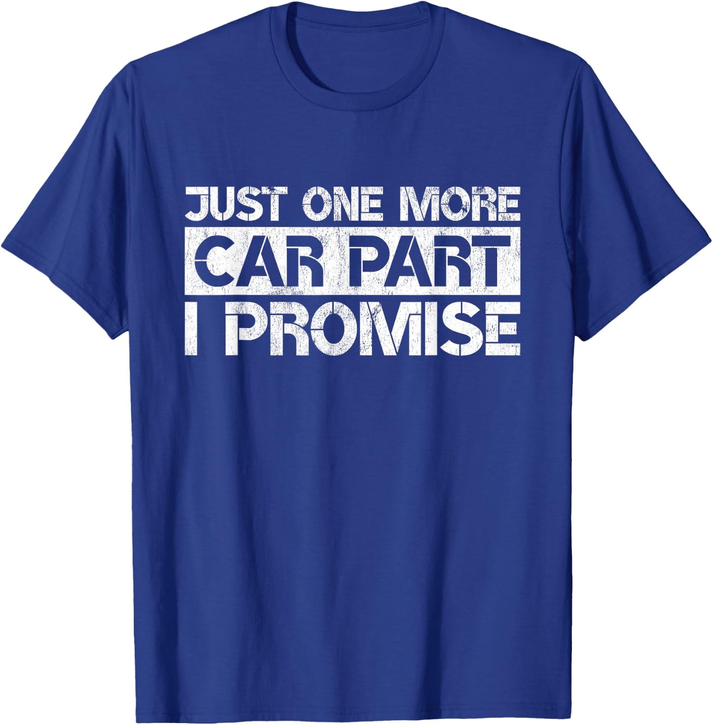 Just One More Car Part I Promise Funny Car Mechanic Gag Gift T-Shirt - T-Shirt | Royal