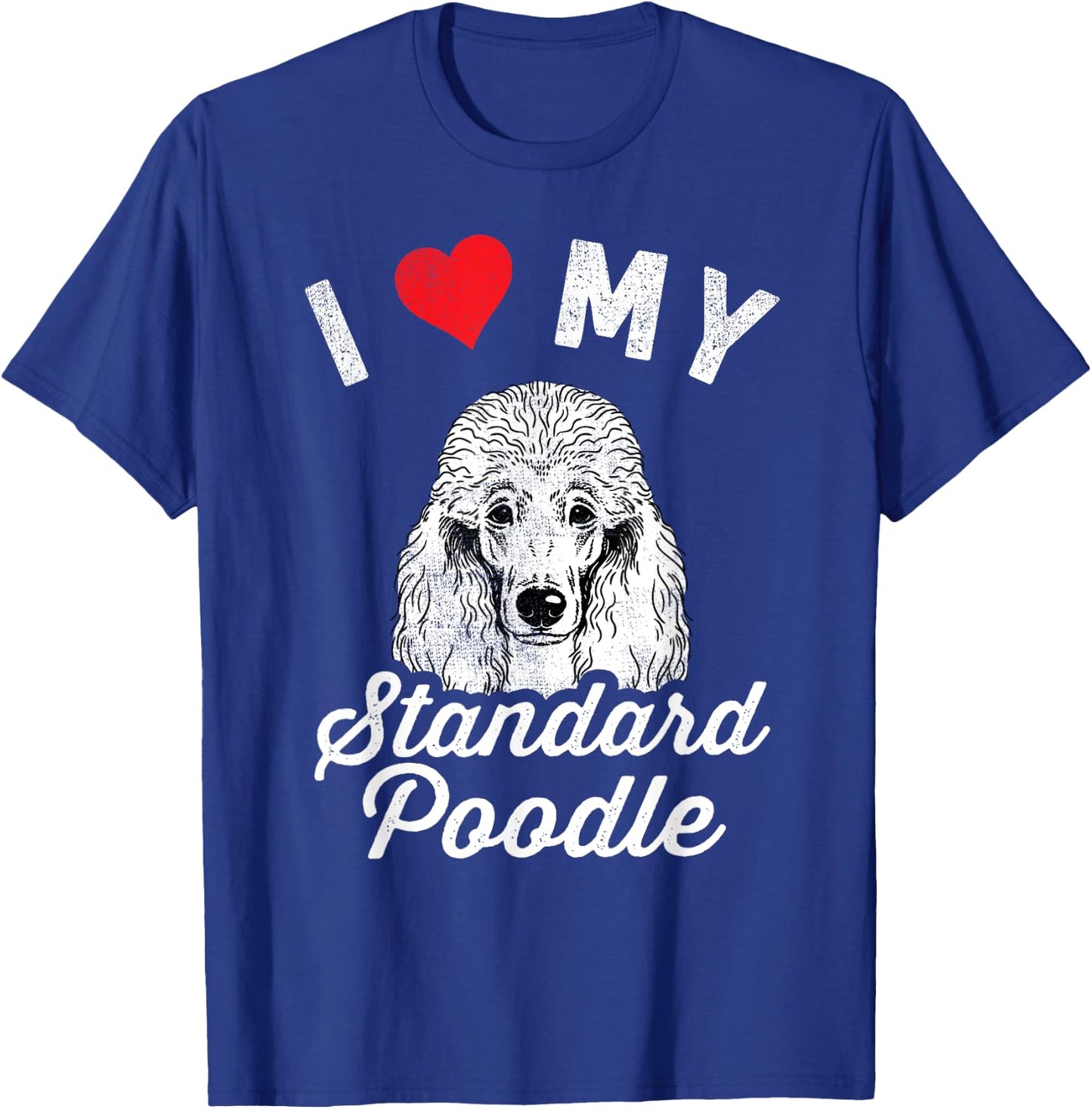 I Love My Standard Poodle I Heart My Standard Poodle T-Shirt - T-Shirt | Royal