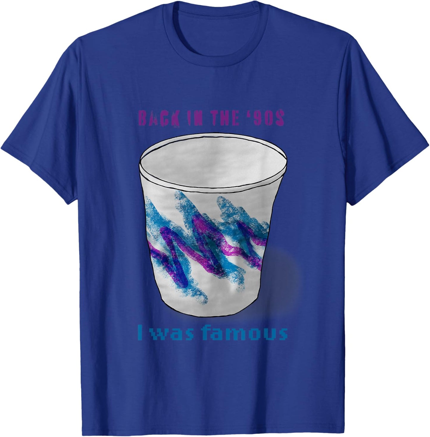 Back in the 90s I Was Famous Vintage Jazz-Style Cup T-Shirt - T-Shirt | Royal