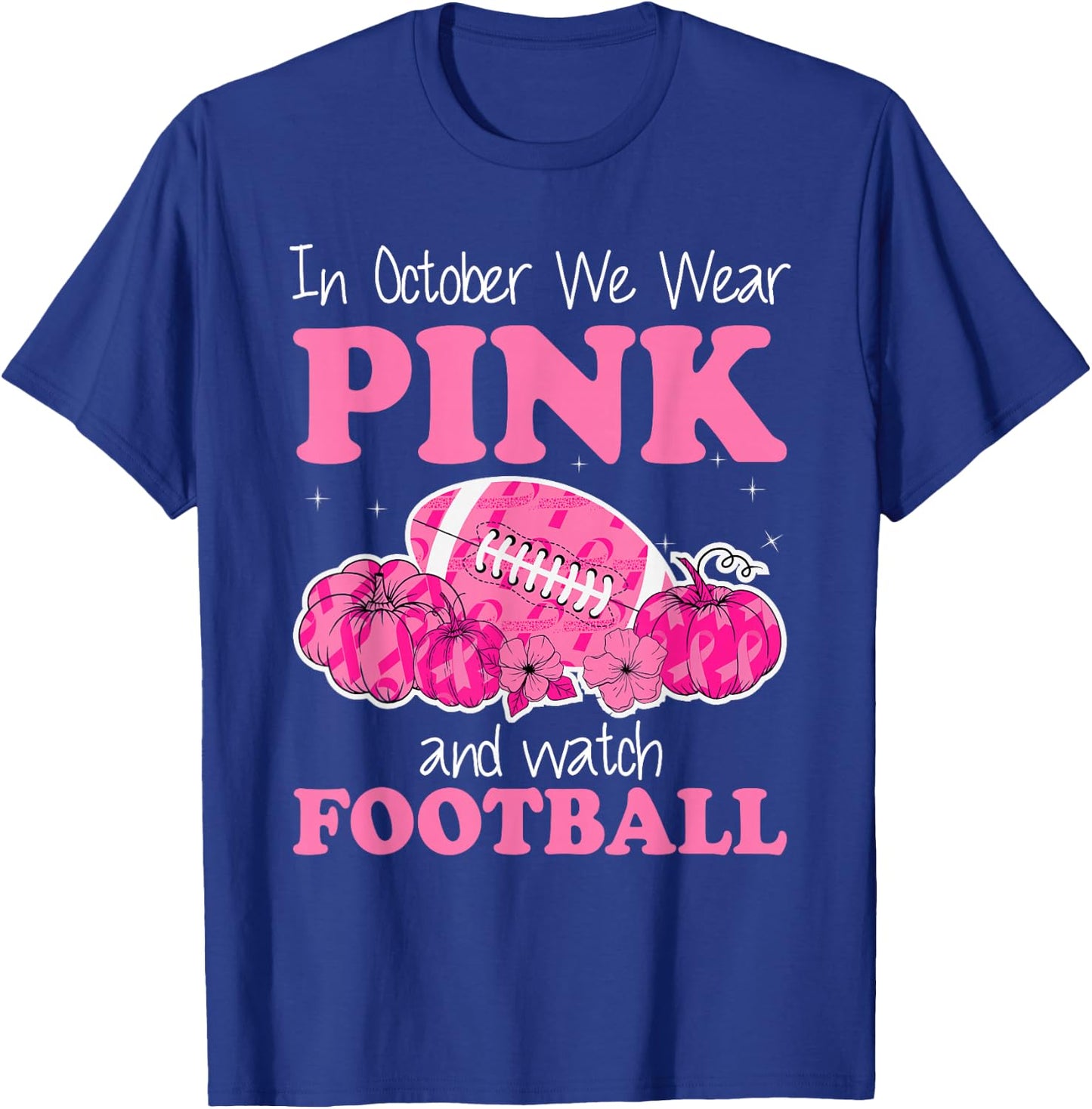 In October We Wear Pink Football Breast Cancer Awareness T-Shirt - T-Shirt | Royal