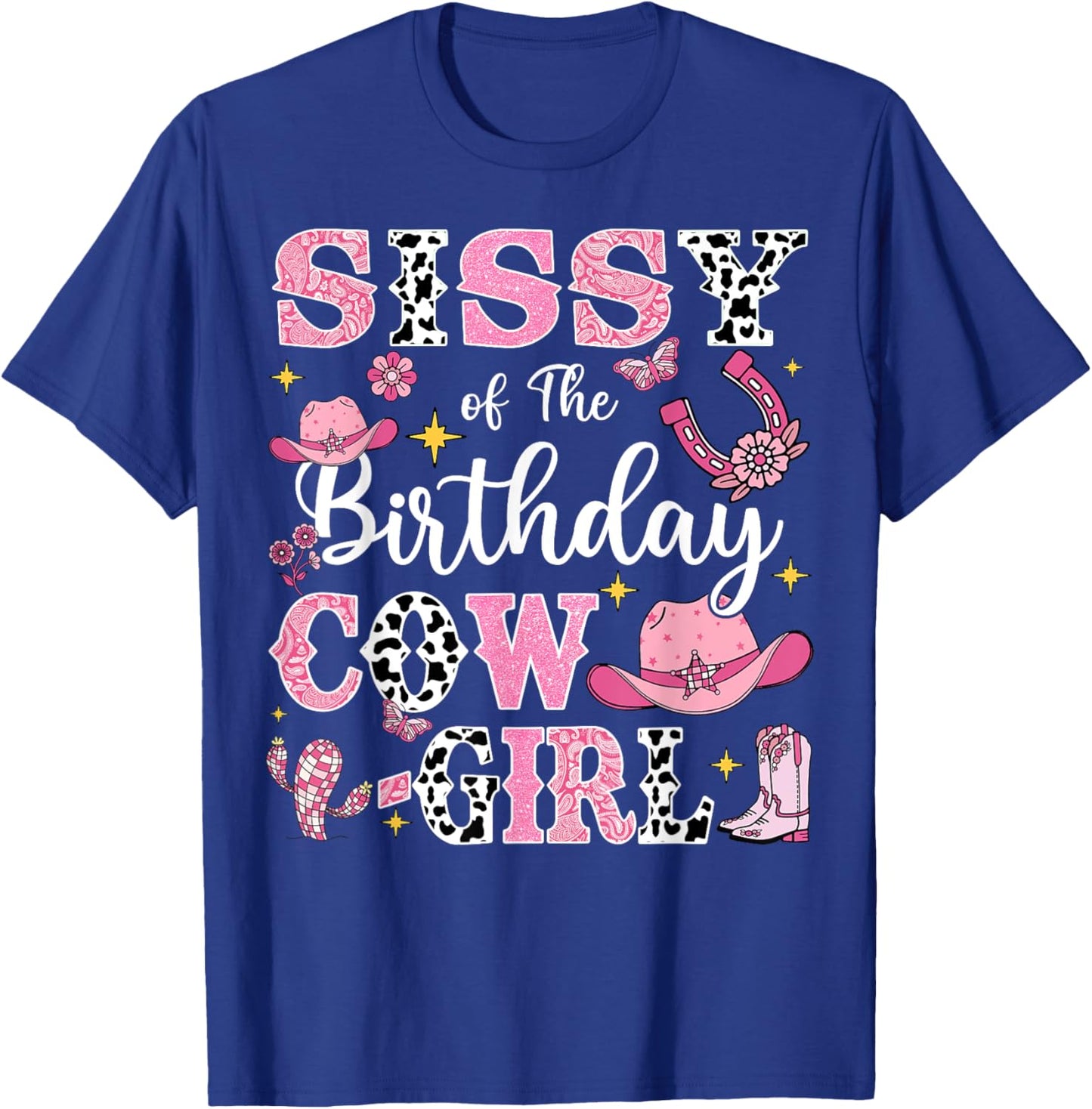 Sissy Of The Birthday Cow-Girl Rodeo Cow Girl Birthday T-Shirt - T-Shirt | Royal