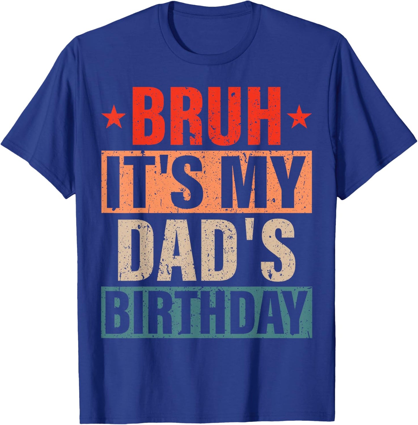 Bruh It's My Dad's Birthday Vintage Birthday Dad , Small, Black T-Shirt - T-Shirt | Royal