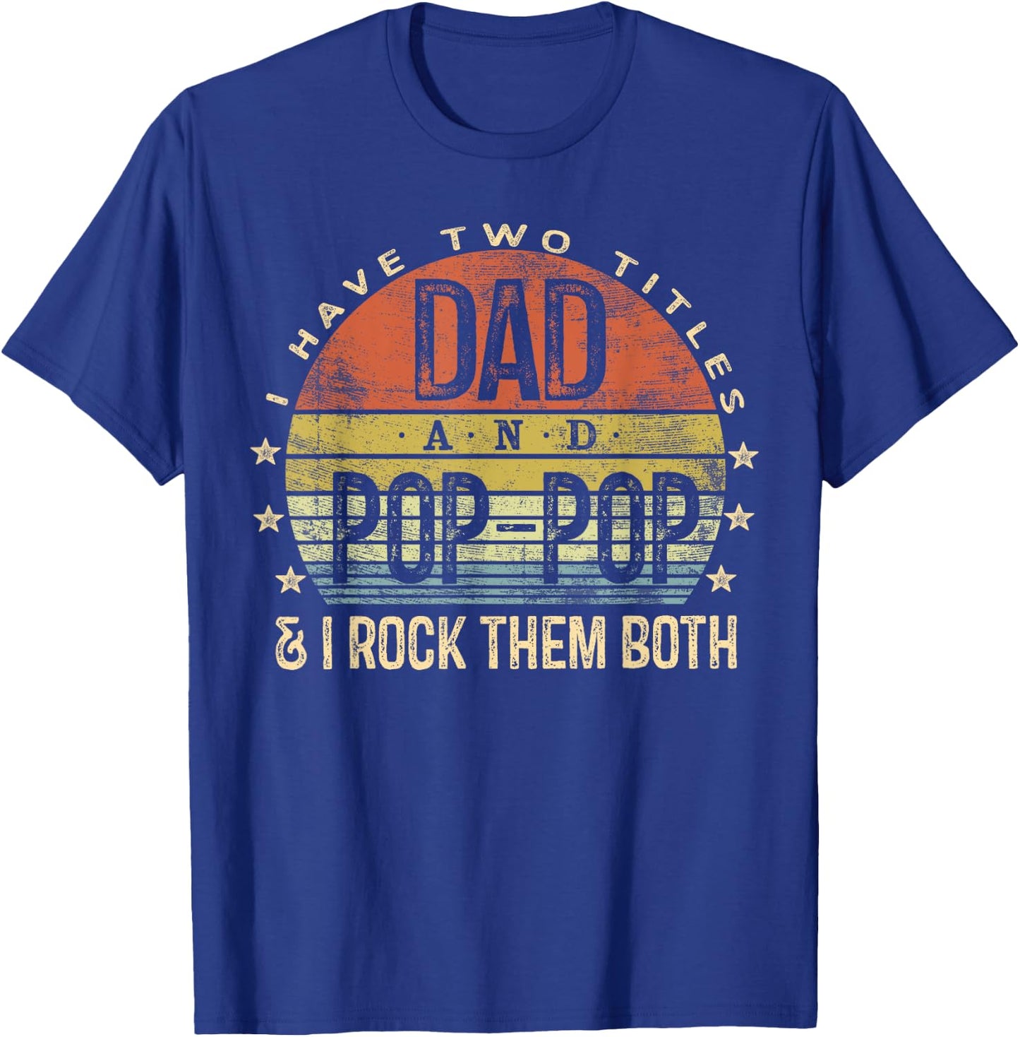 I Have Two Titles Dad And Pop-Pop I Rock Them Both Vintage T-Shirt - T-Shirt | Royal
