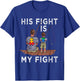 His Fight Is My Fight Autism Awareness and Support Themed T-Shirt - T-Shirt | Royal