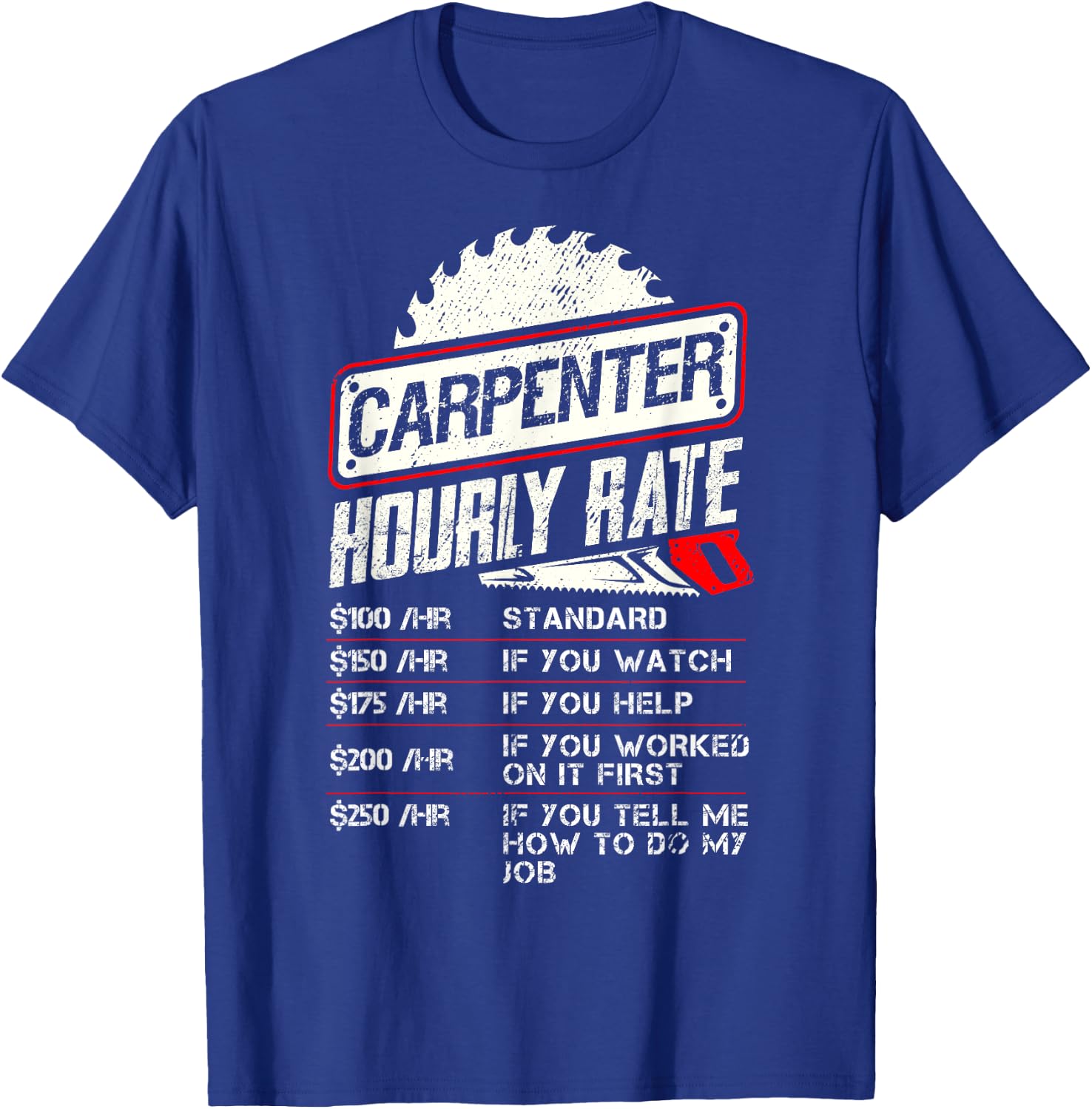 Carpenter Hourly Rate Funny Woodworking Men Labor Rates T-Shirt - T-Shirt | Royal