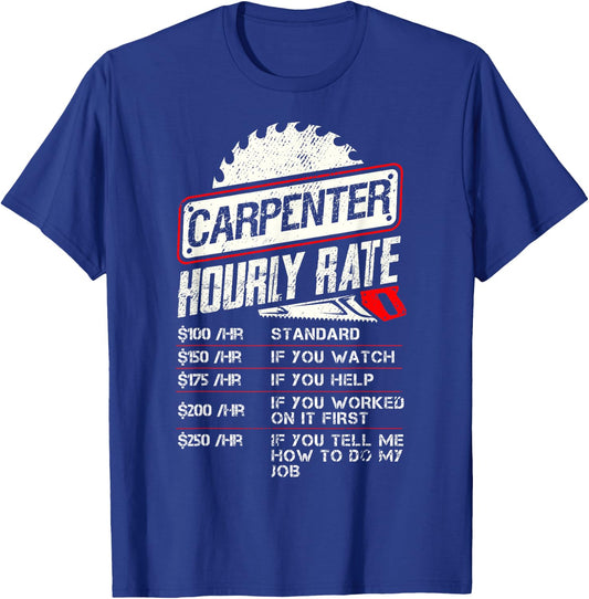 Carpenter Hourly Rate Funny Woodworking Men Labor Rates T-Shirt - T-Shirt | Royal