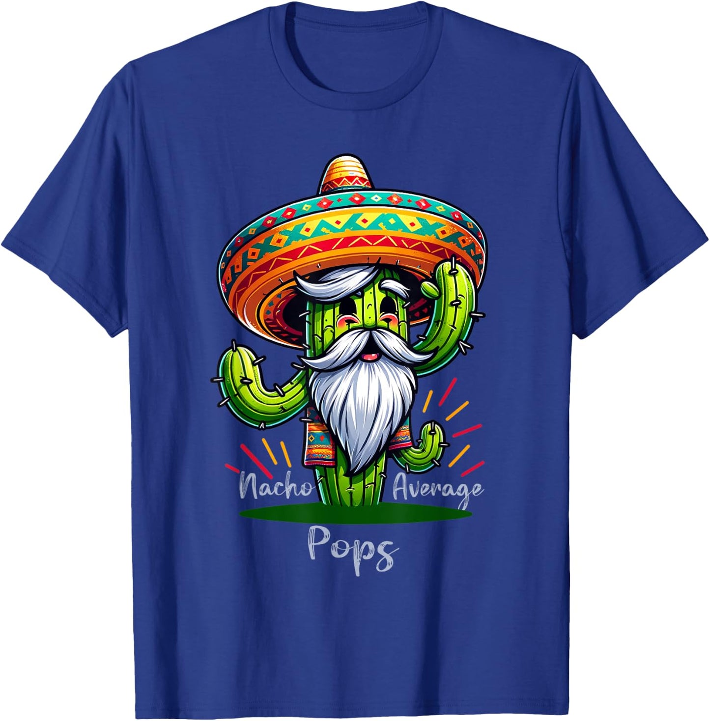 Nacho Average Pops, Fun and Colorful Gift Father's day T-Shirt - T-Shirt | Royal