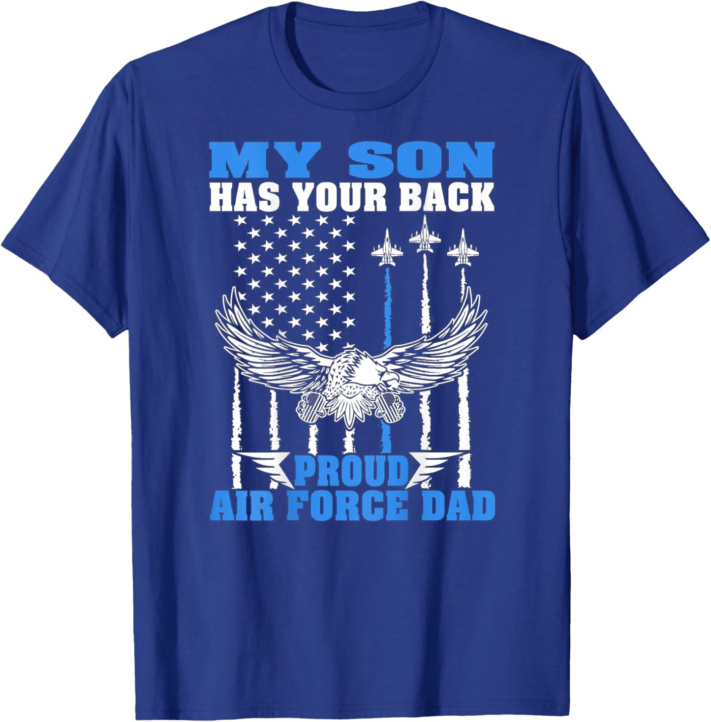 My Son Has Your Back Proud Air Force Dad Military Father T-Shirt - T-Shirt | Royal