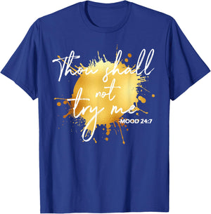 Thou Shall Not Try Me Mood 24:7 Quote Men & Women Original T-Shirt - T-Shirt | Royal
