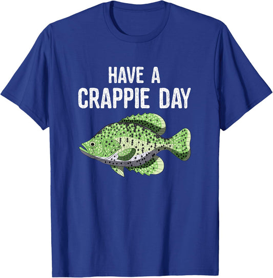 Have A Crappie Day Funny Crappies Fishing Quote Gift T-Shirt - T-Shirt | Royal
