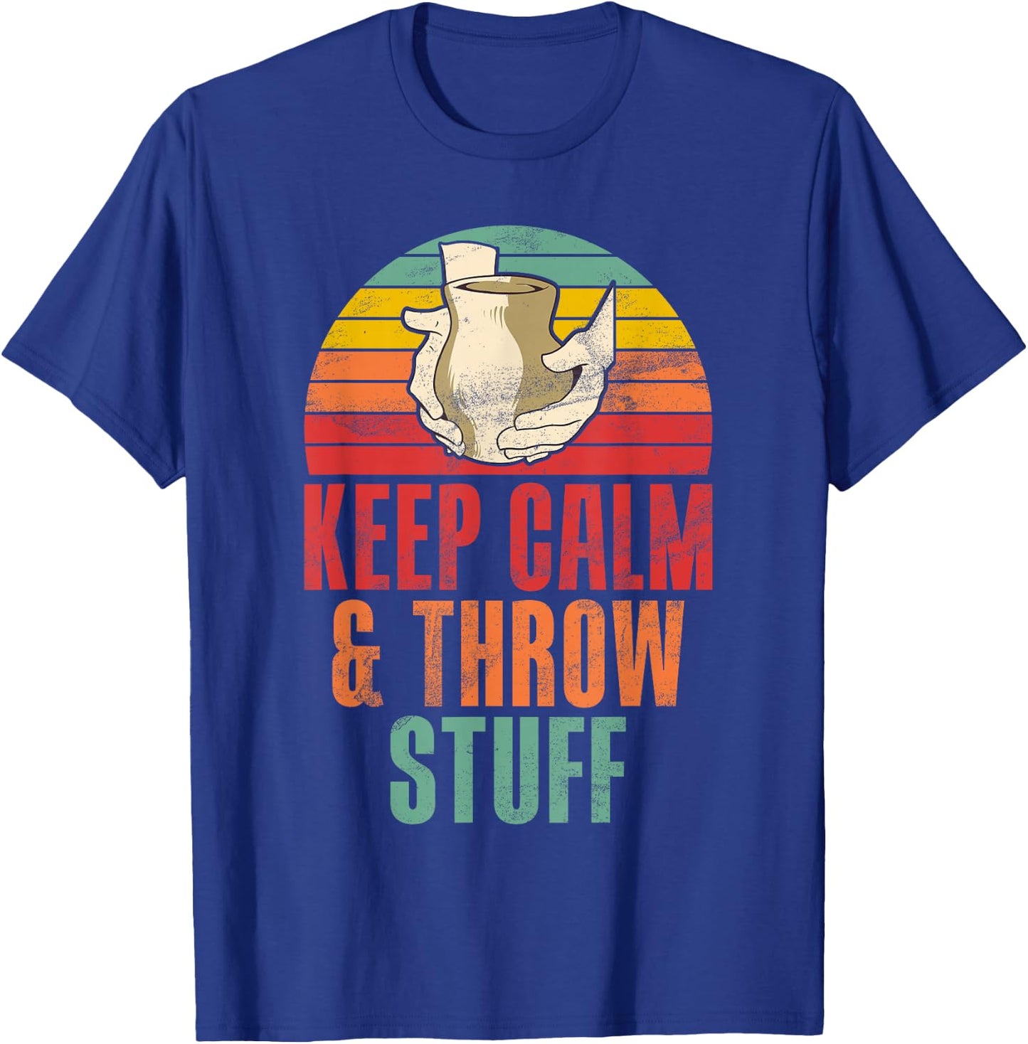 Keep Calm and Throw Stuff funny Pottery T-Shirt - T-Shirt | Royal