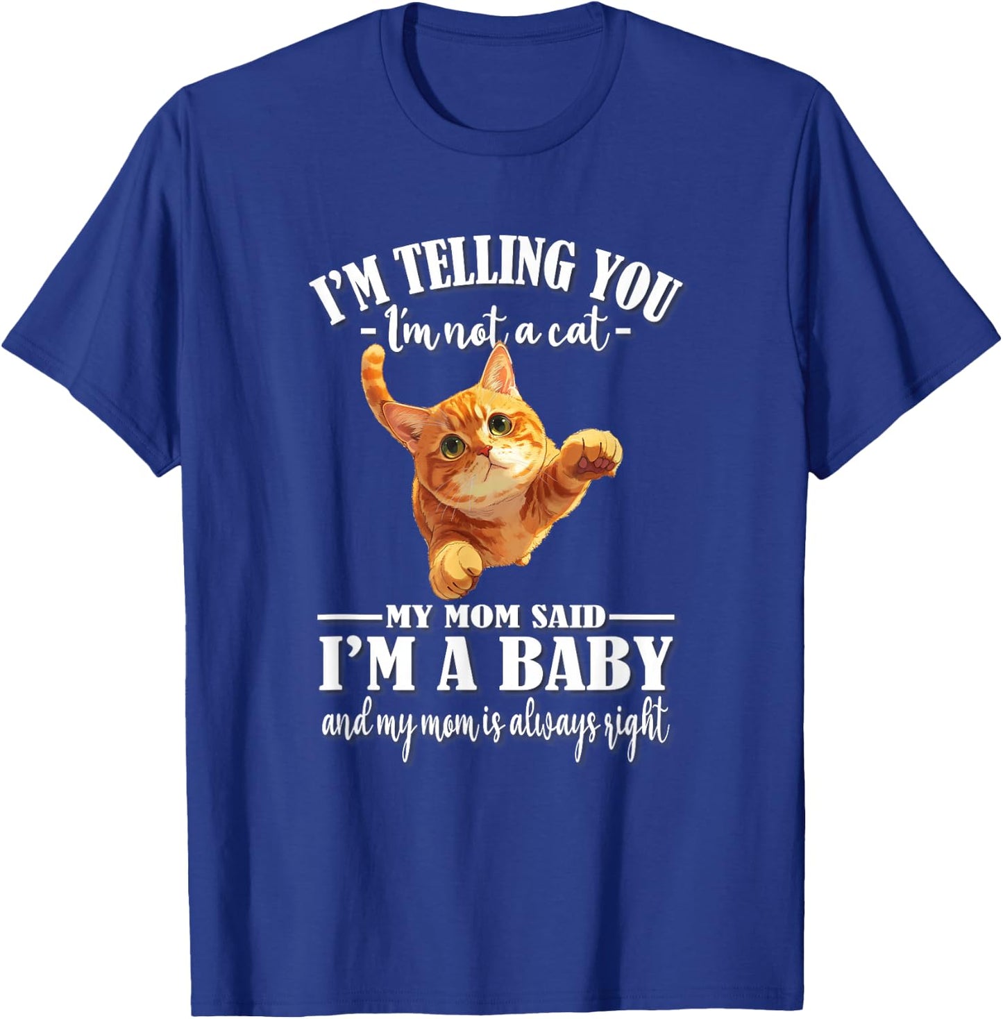 Girls Mom Says I'm A Baby Orange Tabby Cat Lover T-Shirt - T-Shirt | Royal