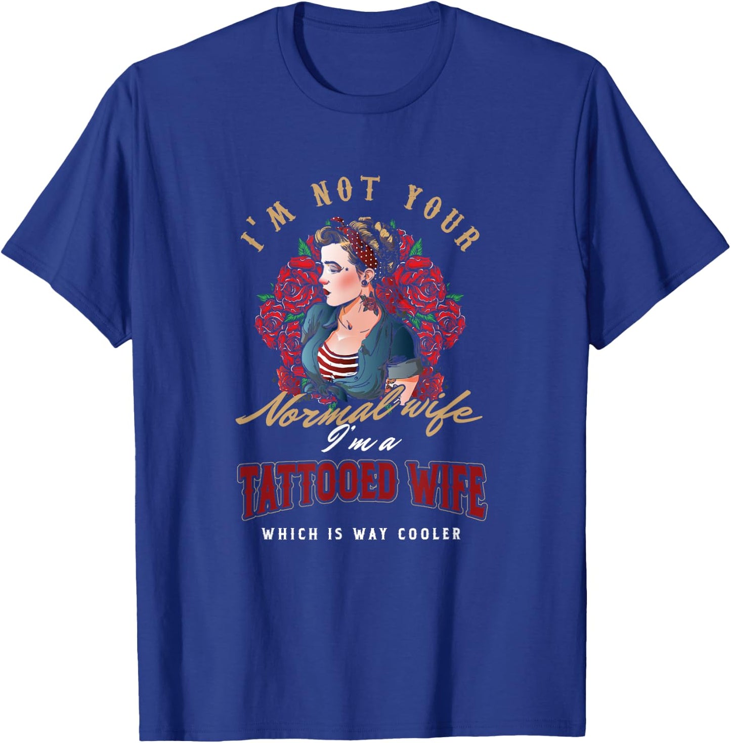 Inked tattoo tattooed wife not your normal wife T-Shirt - T-Shirt | Royal
