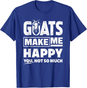 Goats Make Me Happy You Not So Much - Funny Gift T-Shirt - T-Shirt | Royal