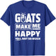 Goats Make Me Happy You Not So Much - Funny Gift T-Shirt - T-Shirt | Royal