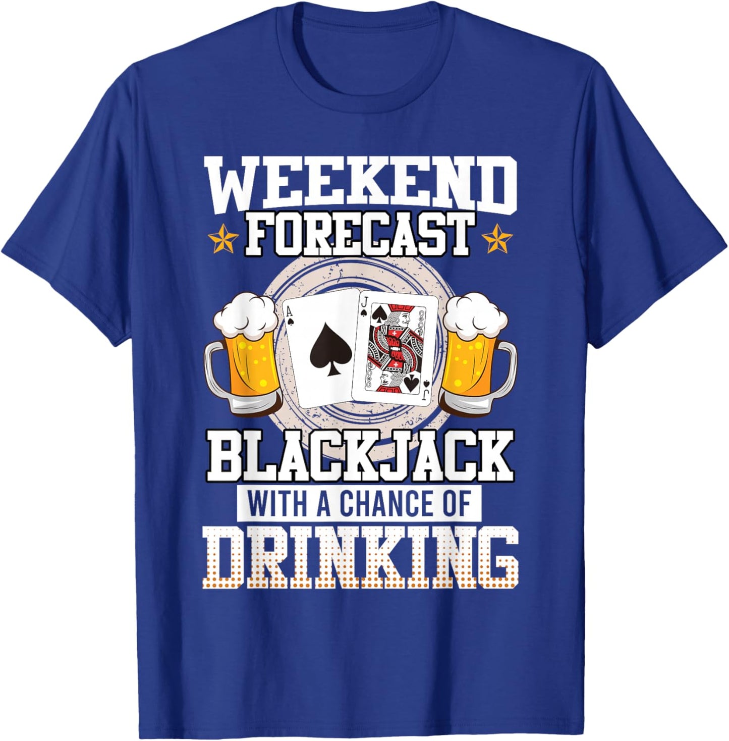 Blackjack Weekend Forecast Blackjack and Drinking Funny T-Shirt - T-Shirt | Royal